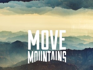 Move mountains 21317