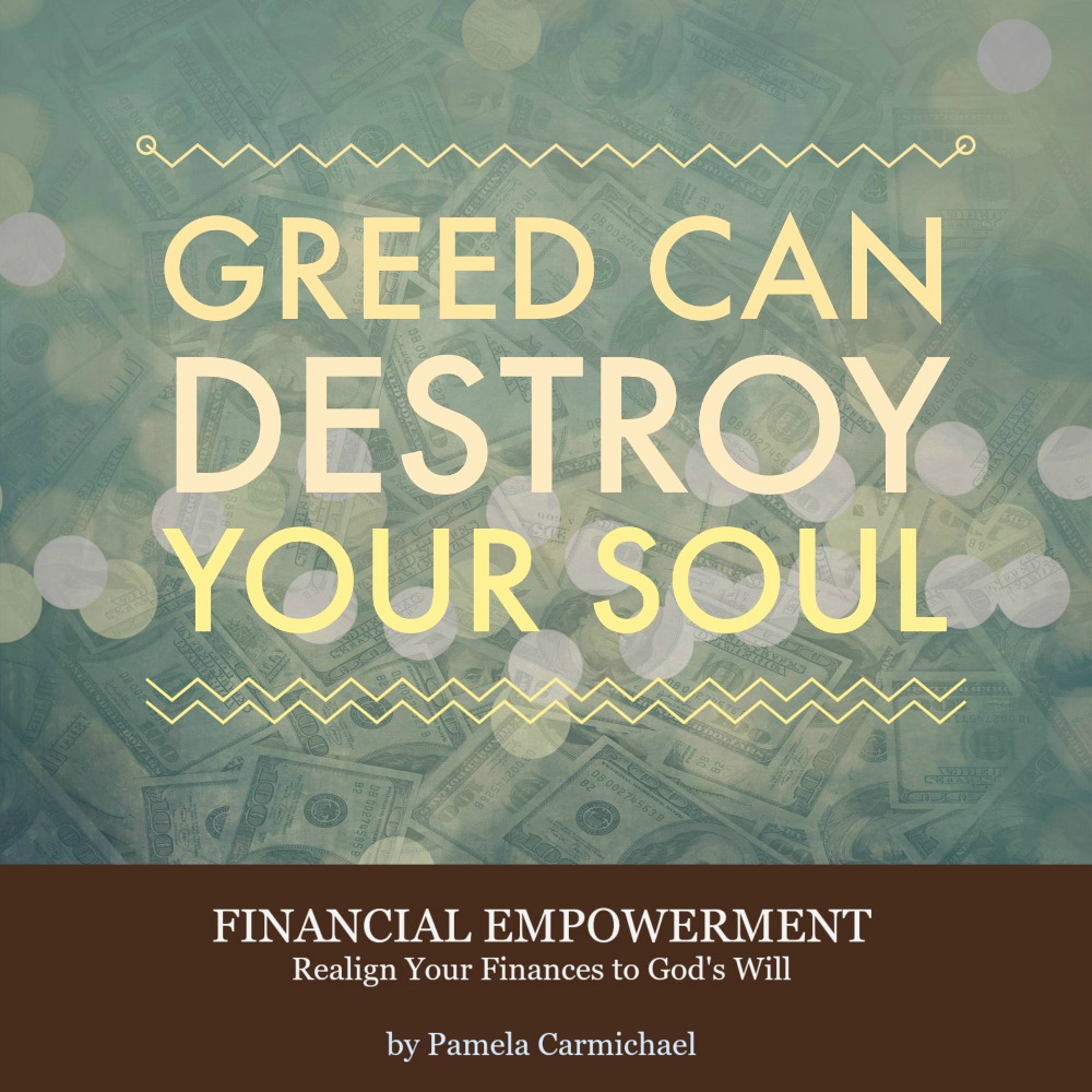 Is Greed Destroying Your Soul?